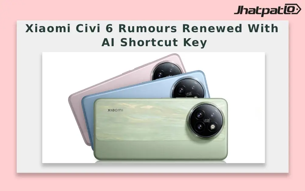  Xiaomi Civi 6 Rumours Renewed With AI Shortcut Key